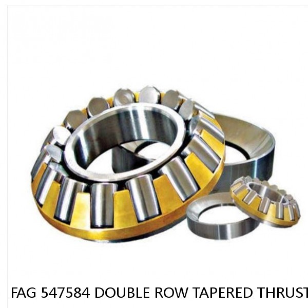 FAG 547584 DOUBLE ROW TAPERED THRUST ROLLER BEARINGS